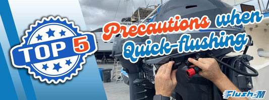 Top 5 Precautions to adhere to when quick-flushing your outboard engine 