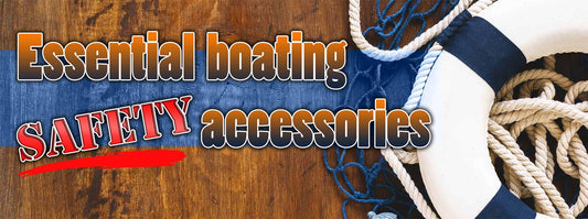 Essential; boating safety accessories